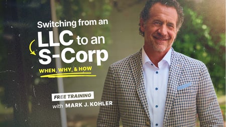  Mark J. Kohler with text: Switching from an LLC to an S-Corp – When, Why & How.