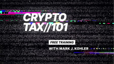  Glitch effect graphic with text: Crypto Tax 101 – Free Training with Mark J. Kohler.