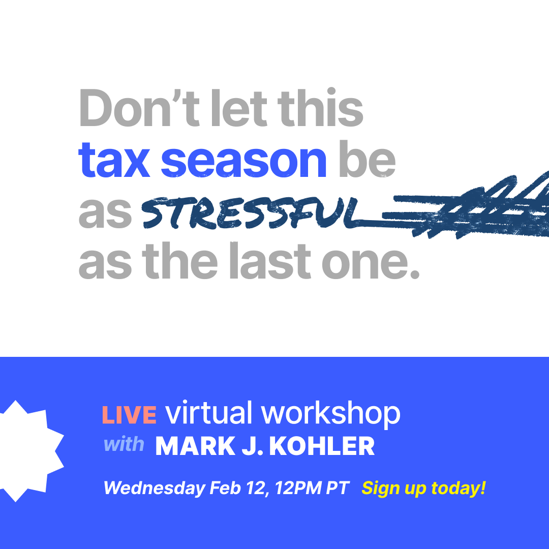 Don't let this tax season be as stressful as the last one. Live virtal workshop with Mark Kohler. 